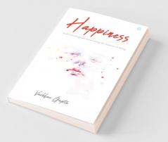 Happiness: How When And Why