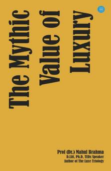 The Mythic Value Of Luxury