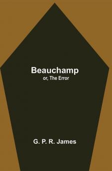 Beauchamp; or The Error