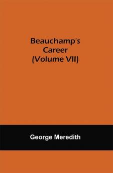 Beauchamp's Career (Volume VII)