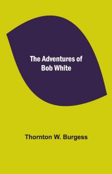 The Adventures Of Bob White