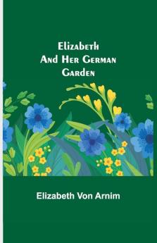 Elizabeth And Her German Garden