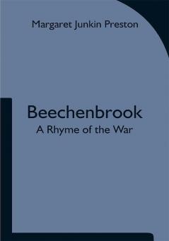 Beechenbrook; A Rhyme of the War