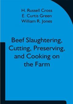 Beef Slaughtering Cutting Preserving and Cooking on the Farm