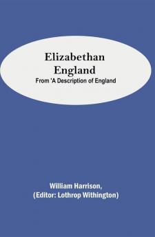 Elizabethan England; From 'A Description of England