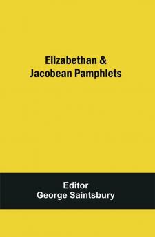 Elizabethan & Jacobean Pamphlets