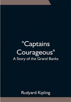 Captains Courageous: A Story of the Grand Banks