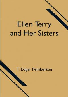 Ellen Terry and Her Sisters