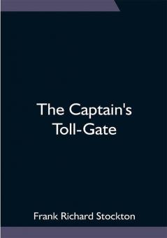 The Captain's Toll-Gate