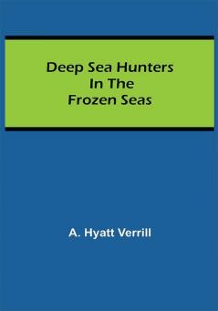 Deep Sea Hunters in the Frozen Seas