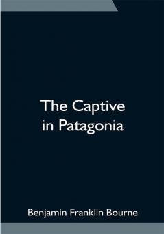 The Captive in Patagonia