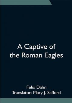 A Captive of the Roman Eagles