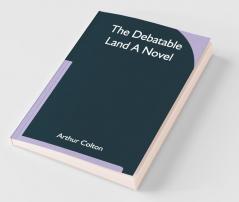 The Debatable Land A Novel