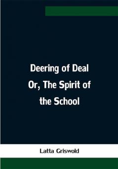 Deering of Deal Or The Spirit of the School