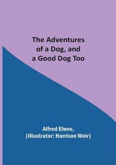 The Adventures of a Dog and a Good Dog Too