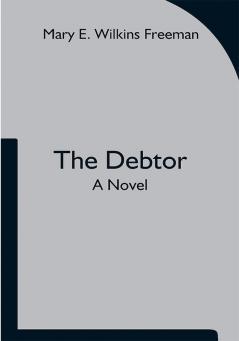 The Debtor A Novel