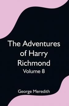 The Adventures of Harry Richmond — Volume 8