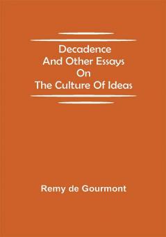 Decadence and Other Essays on the Culture of Ideas