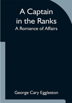 A Captain in the Ranks; A Romance of Affairs