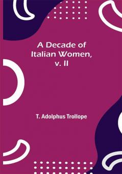 A Decade of Italian Women v. II