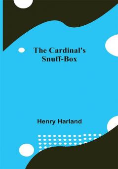 The Cardinal'S Snuff-Box