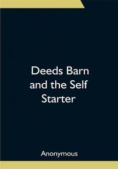 Deeds Barn and the Self Starter