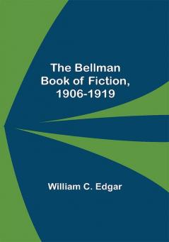 The Bellman Book Of Fiction 1906-1919