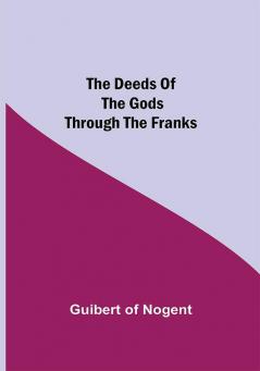 The Deeds of the Gods through the Franks