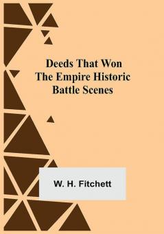 Deeds that Won the Empire Historic Battle Scenes