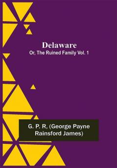 Delaware; Or The Ruined Family Vol. 1