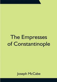 The Empresses of Constantinople