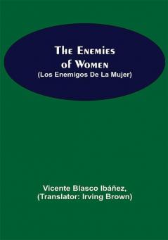 The Enemies Of Women (Los Enemigos De La Mujer)