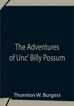 The Adventures Of Unc' Billy Possum