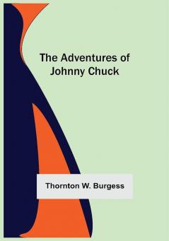 The Adventures Of Johnny Chuck