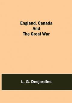 England Canada And The Great War