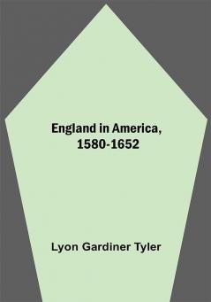 England In America 1580-1652