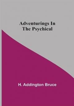 Adventurings In The Psychical