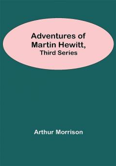 Adventures Of Martin Hewitt Third Series