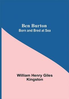 Ben Burton: Born And Bred At Sea