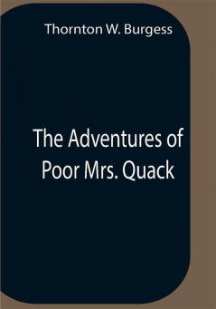 The Adventures Of Poor Mrs. Quack