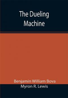 The Dueling Machine