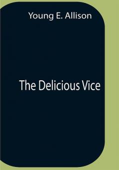 The Delicious Vice