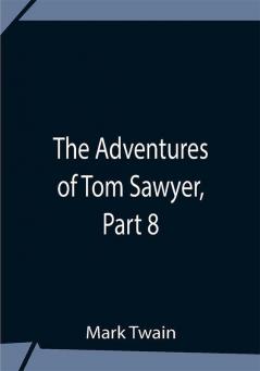 The Adventures Of Tom Sawyer Part 8