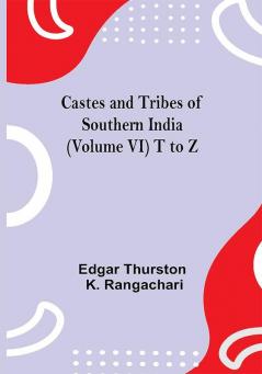 Castes And Tribes Of Southern India (Volume Vi) T To Z