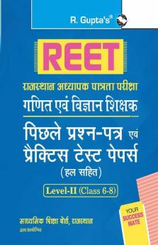 REET : Math & Science Teacher—Level-II (Class 6-8) Previous Years' Papers & Practice Test Papers (Solved)