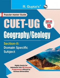 CUET-UG : Section-II (Domain Specific Subject : GEOGRAPHY/GEOLOGY) Entrance Test Guide