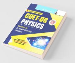 CUET-UG : Section-II (Domain Specific Subject : PHYSICS) Entrance Test Guide