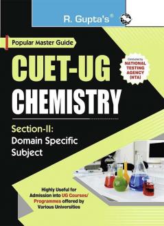 CUET-UG : Section-II (Domain Specific Subject : CHEMISTRY) Entrance Test Guide