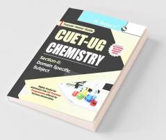 CUET-UG : Section-II (Domain Specific Subject : CHEMISTRY) Entrance Test Guide