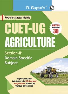 CUET-UG : AGRICULTURE (Section-II : Domain Specific Subject) Entrance Test Guide